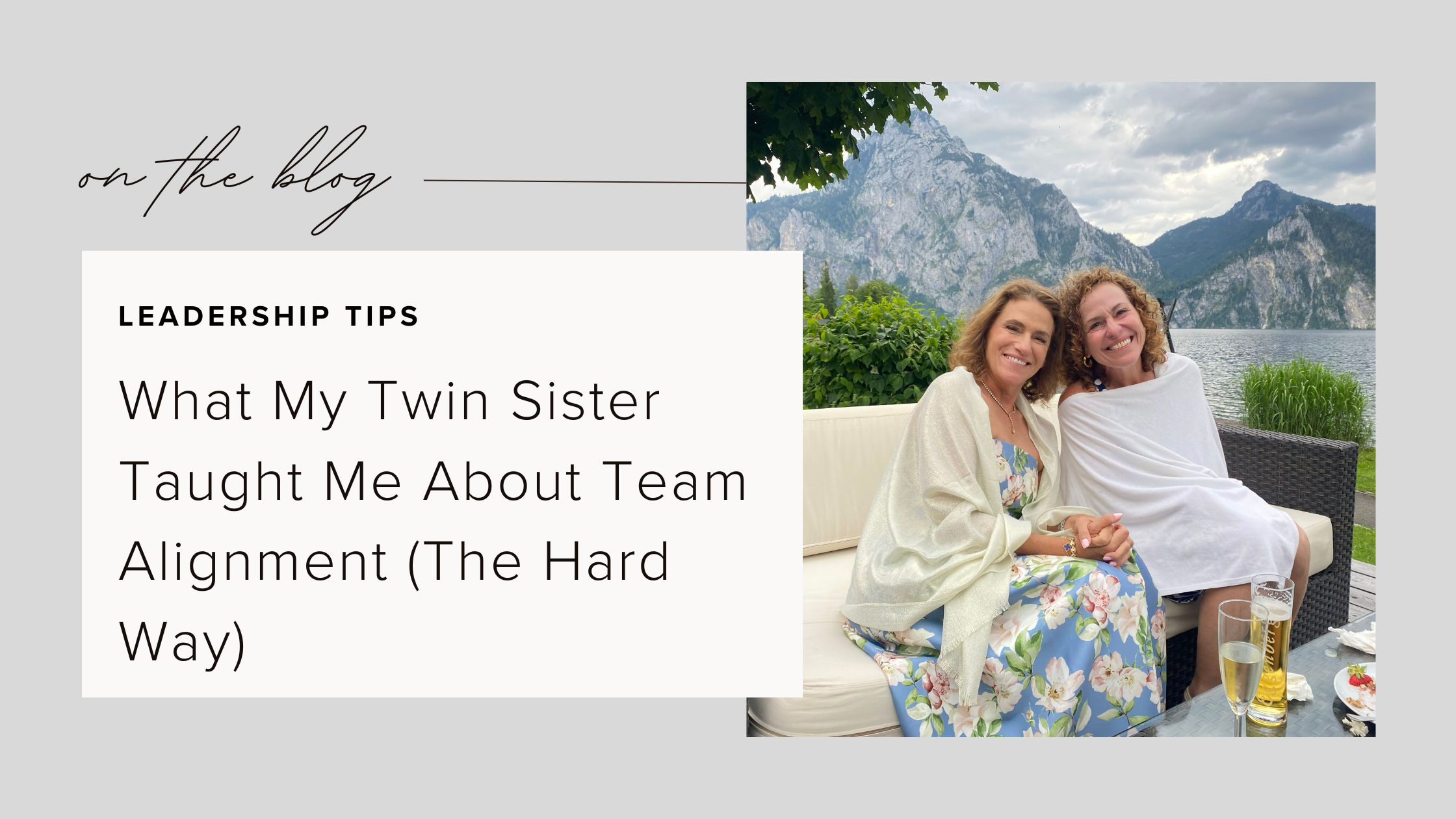 What My Twin Sister Taught Me About Team Alignment (The Hard Way)