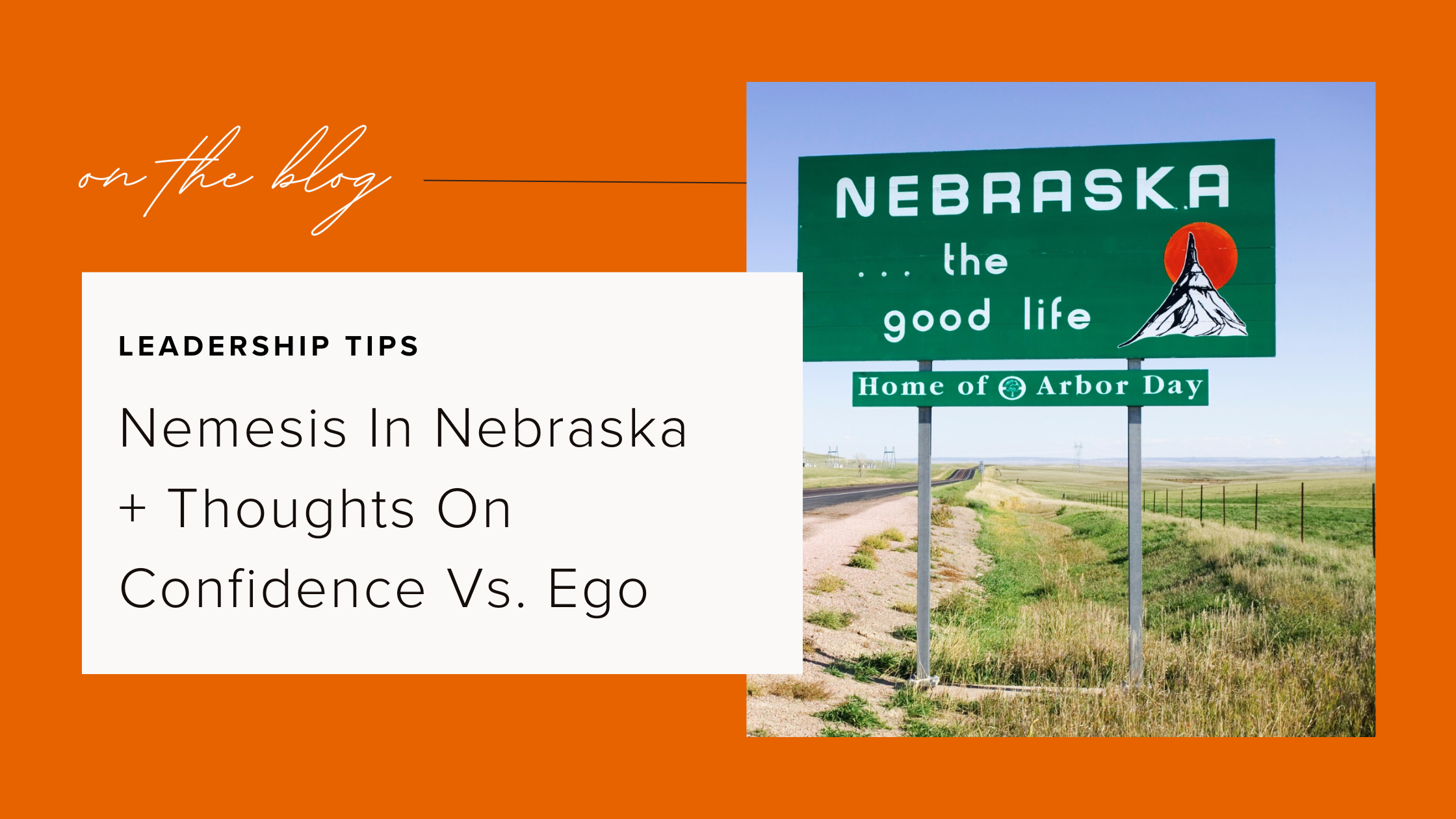 Nemesis In Nebraska + Thoughts On Confidence Vs. Ego