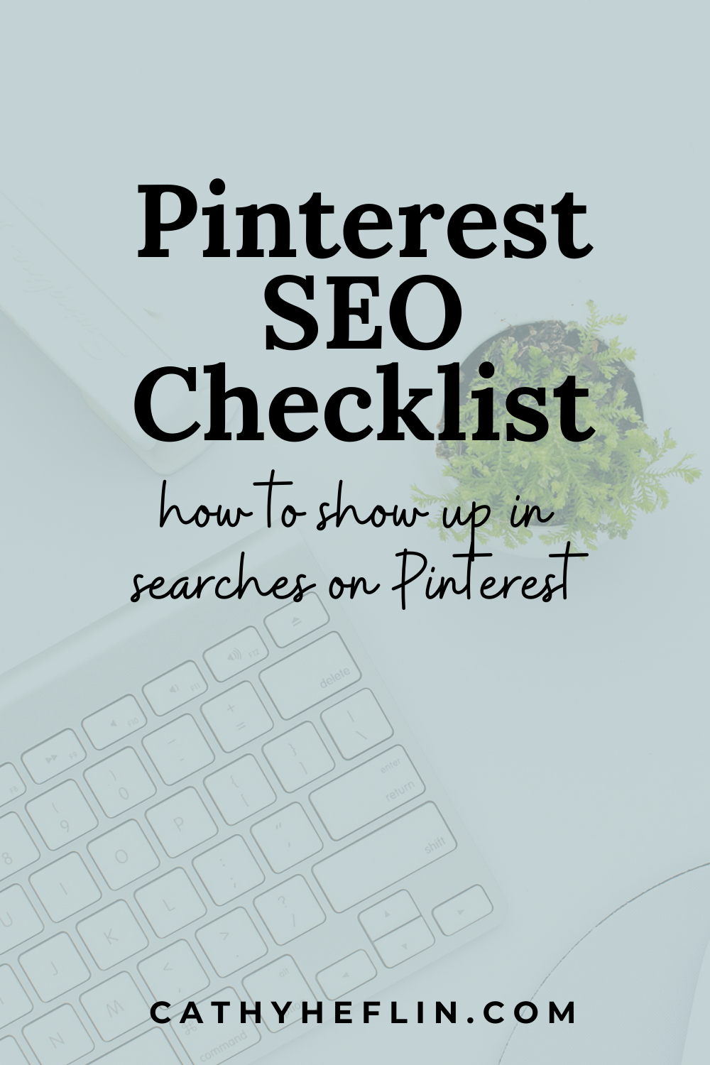Image of a desktop flay lay image with text overlay about Pinterest SEO strategy from Pinterest Expert Cathy Heflin.