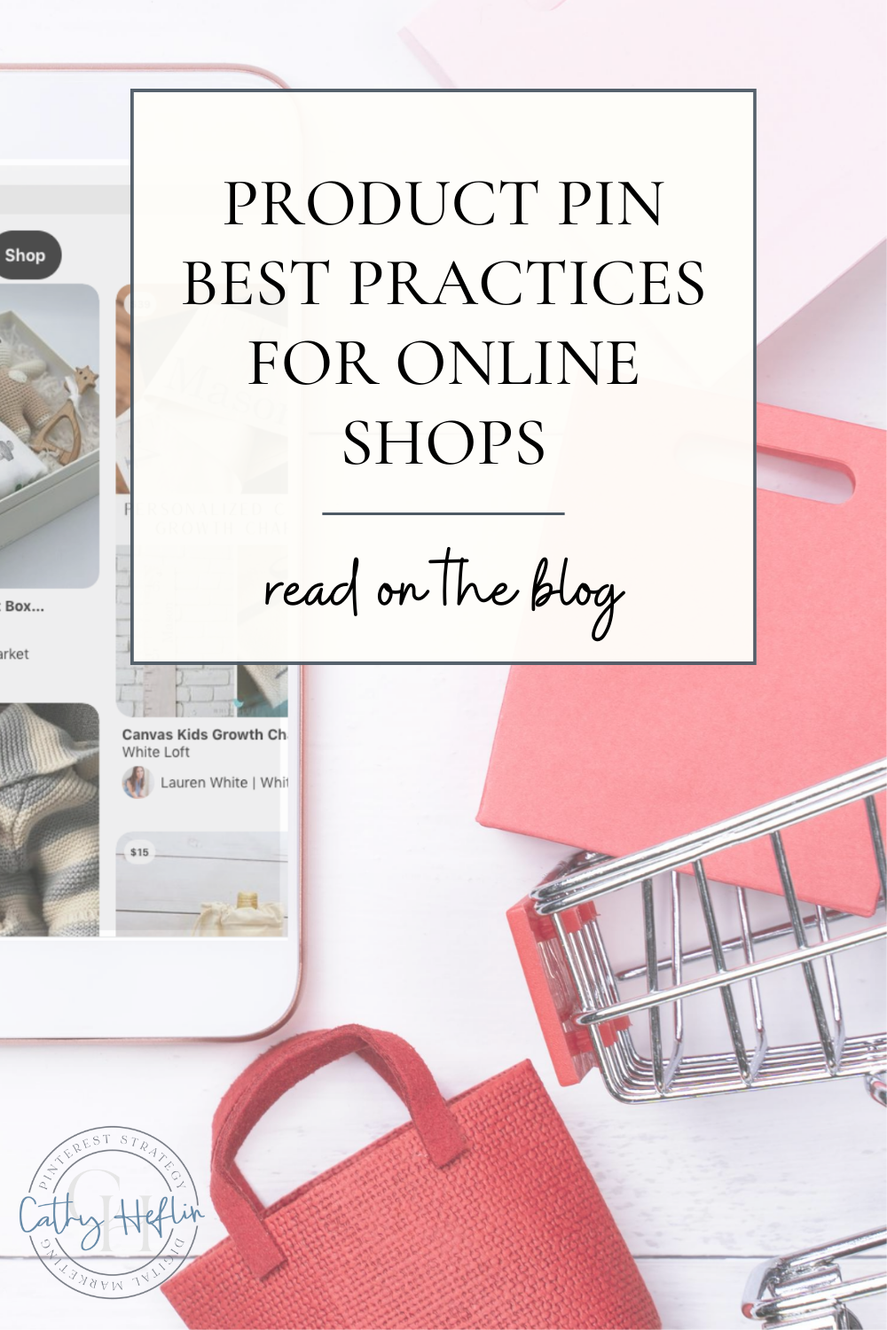 Image for a blog about best practices for creating product pins for online shops from Pinterest expert Cathy Heflin.