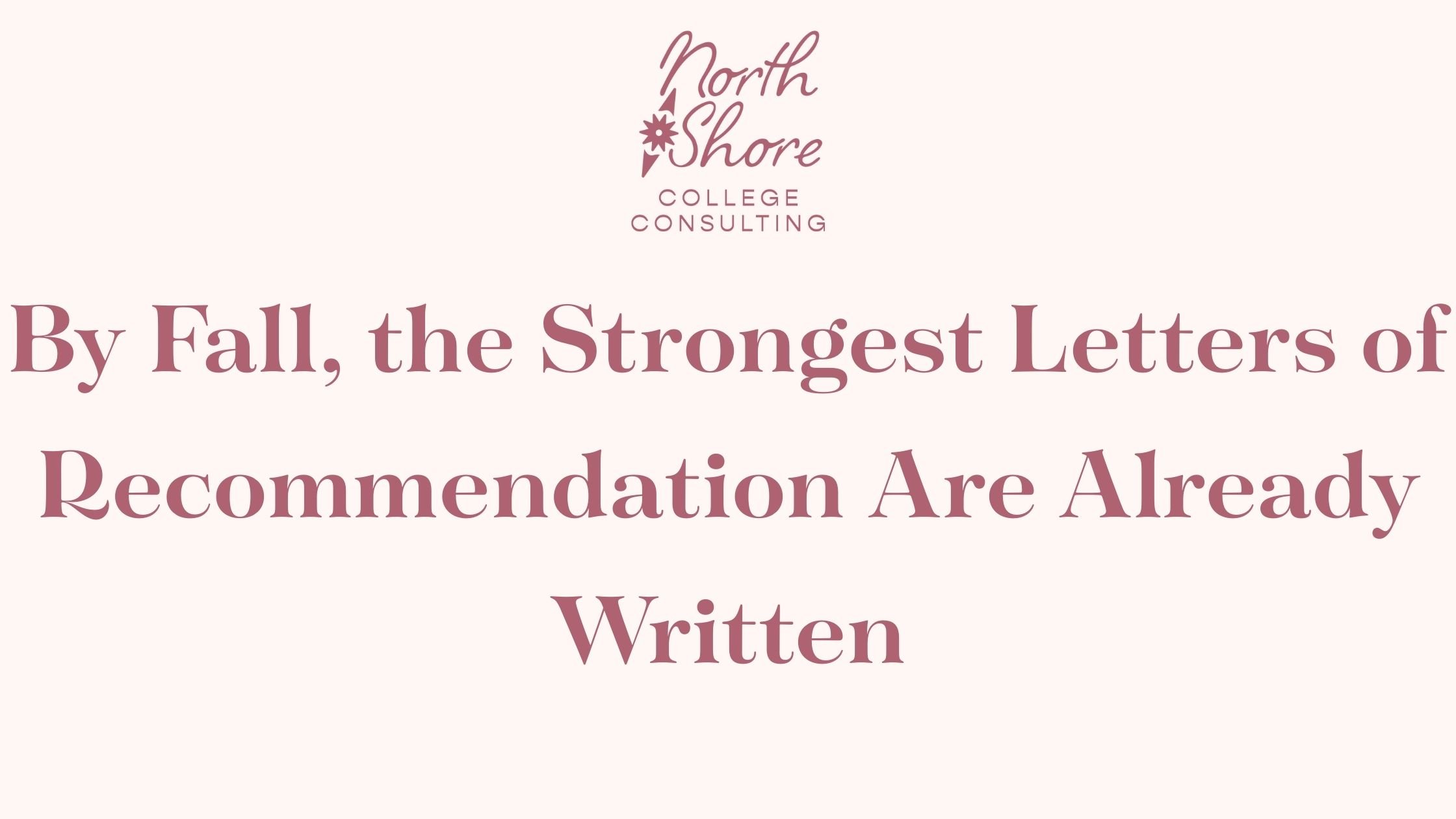 By Fall, the Strongest Letters of Recommendation Are Already Written