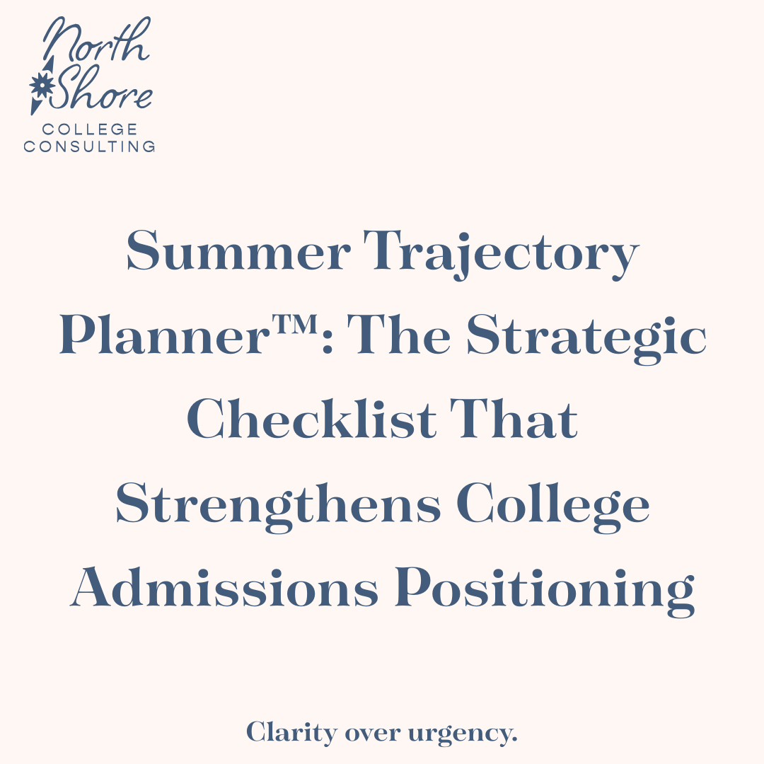 Summer Trajectory Planner™: The Strategic Checklist That Strengthens College Admissions Positioning