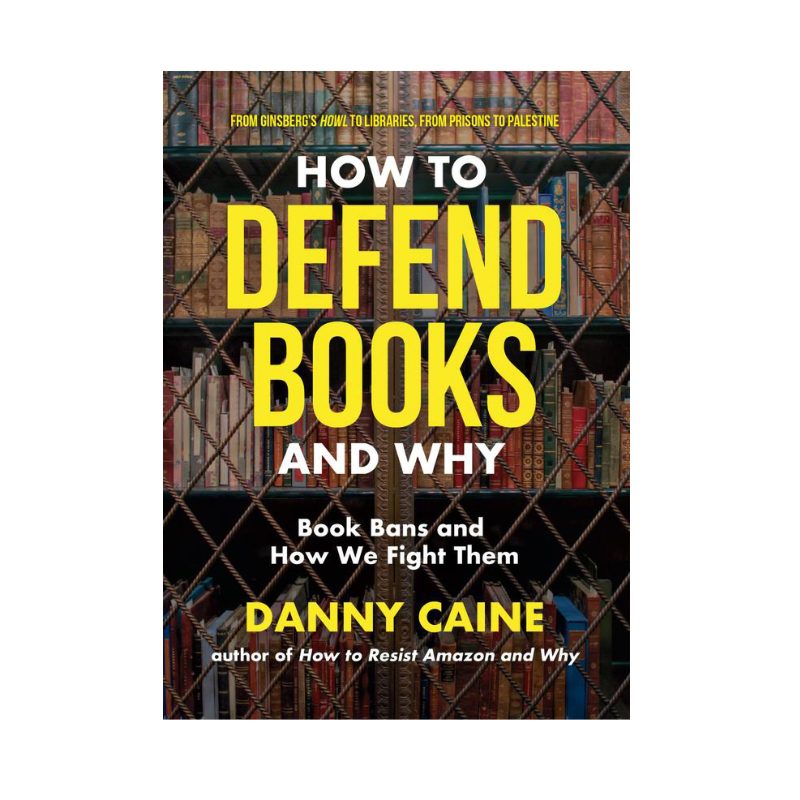 How to Defend Books and Why: Book Bans and How We Fight Them