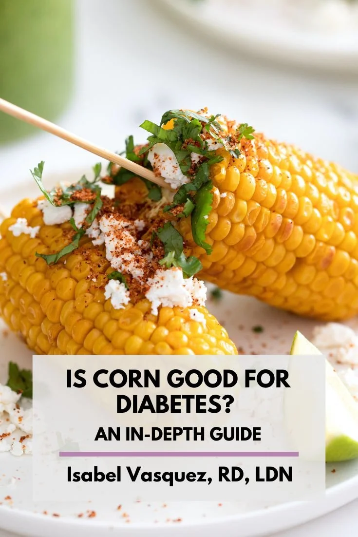 Is Corn Good for Diabetes? An InDepth Guide — Your Latina Nutrition