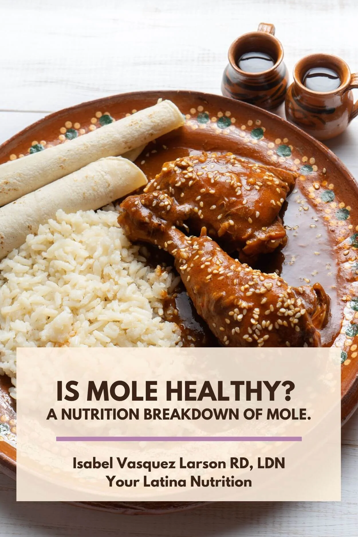 Text that says "Is Mole Healthy? A nutrition breakdown of mole." with photo of a plate of chicken mole in the background