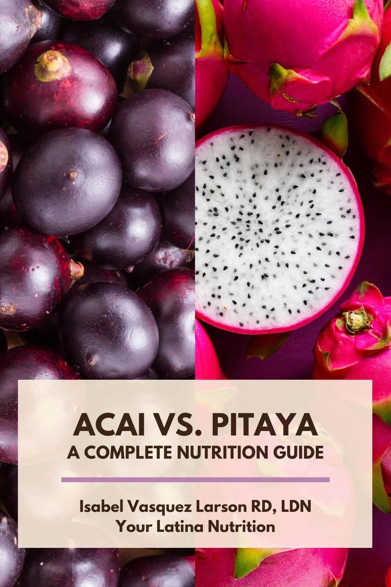 Text that says "Acai vs. Pitaya: A Complete Nutrition Guide" with side by side photos of acai berries and dragon fruit in the background