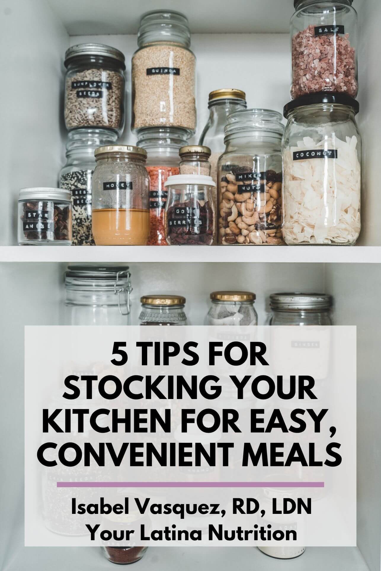 Text that says, "5 Tips for Stocking Your Pantry for Easy, Convenient Meals" with photo of kitchen cabinet with jars of spices and grains in the background