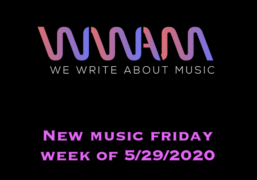 New Music Friday - Week of 5/29/2020