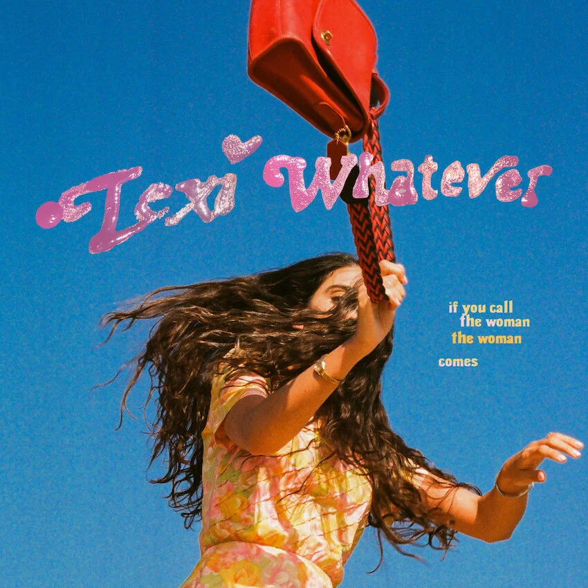 Lexi Whatever shares her musical-inspired debut album, If You Call the Woman the Woman Comes