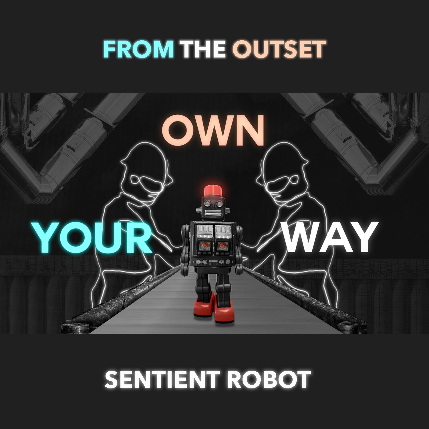 Sentient Robot debut their single and music video for 80's inspired single, "From The Outset (Your Own Way)"