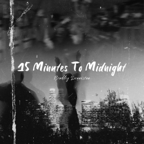 Bradley Denniston delivers a memorable new track, "15 Minutes To Midnight"