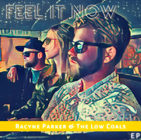 Racyne Parker &amp; the Low Coals deliver big on EP, "Feel It Now"