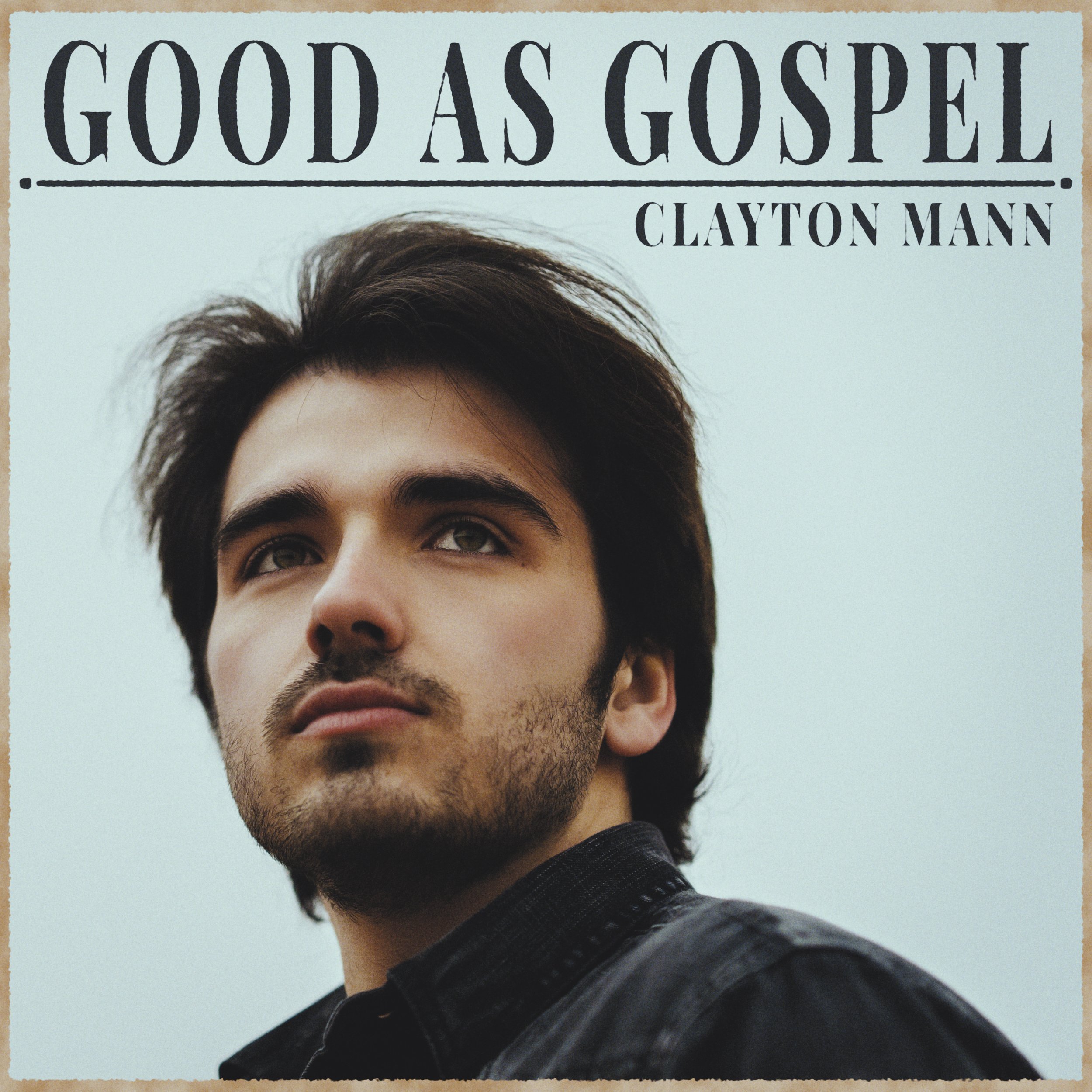 Clayton Mann shines on vocals focused single, "Good as Gospel"