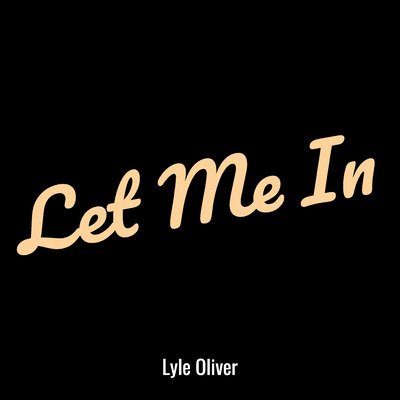 Lyle Oliver goes full Rock &amp; Roll on uptempo single, "Let Me In"