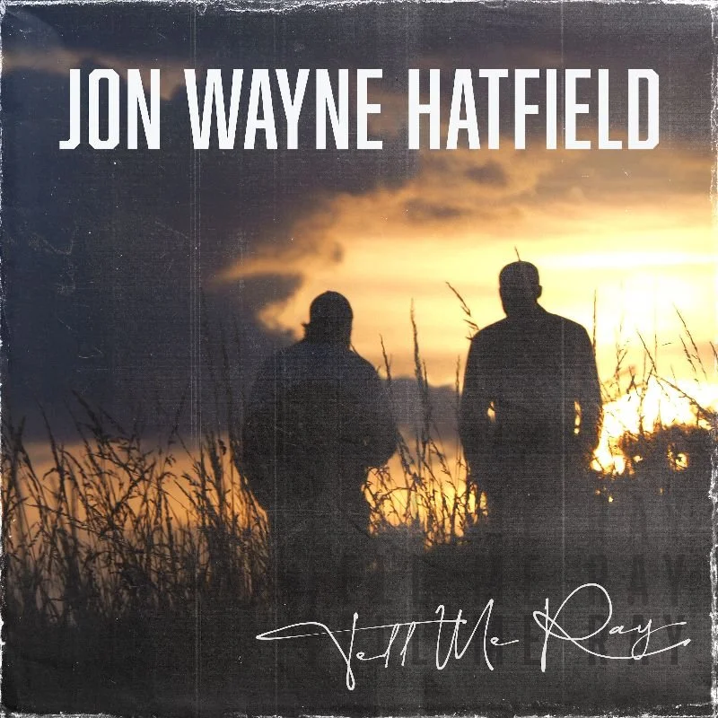 Jon Wayne Hatfield packs a punch on emotion-filled single, "Tell Me Ray"