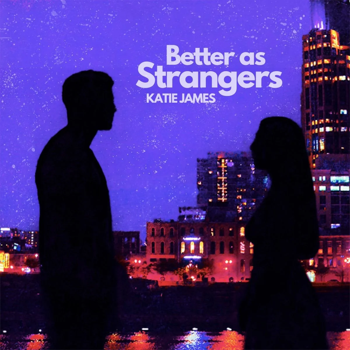 Katie James shines bright with a pop-country single, "Better As Strangers"