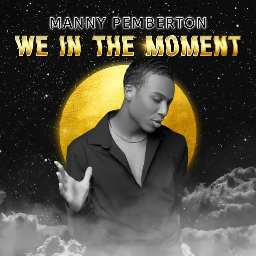 Manny Pemberton serves up a nostalgic &amp; uptempo ballad with "We In The Moment"