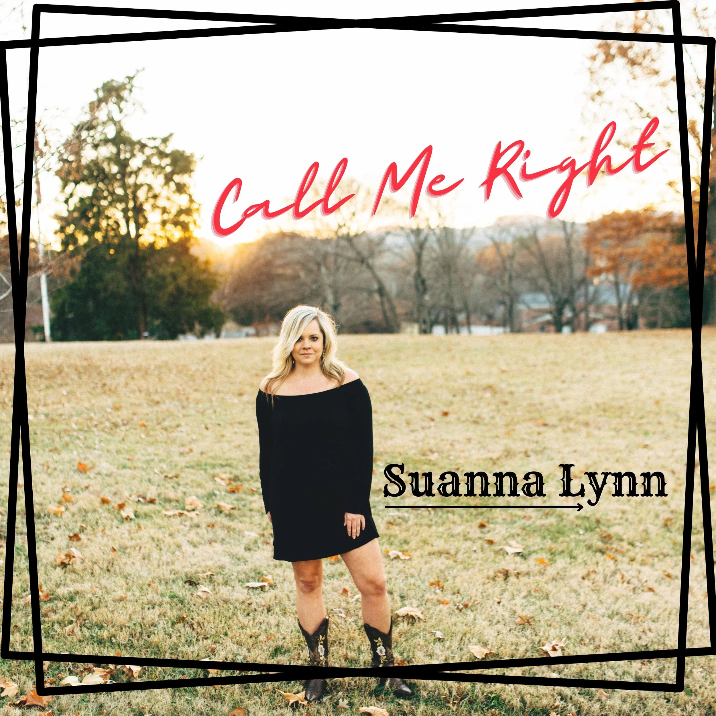 Suanna Lynn serves up a modern country anthem with "Call Me Right"