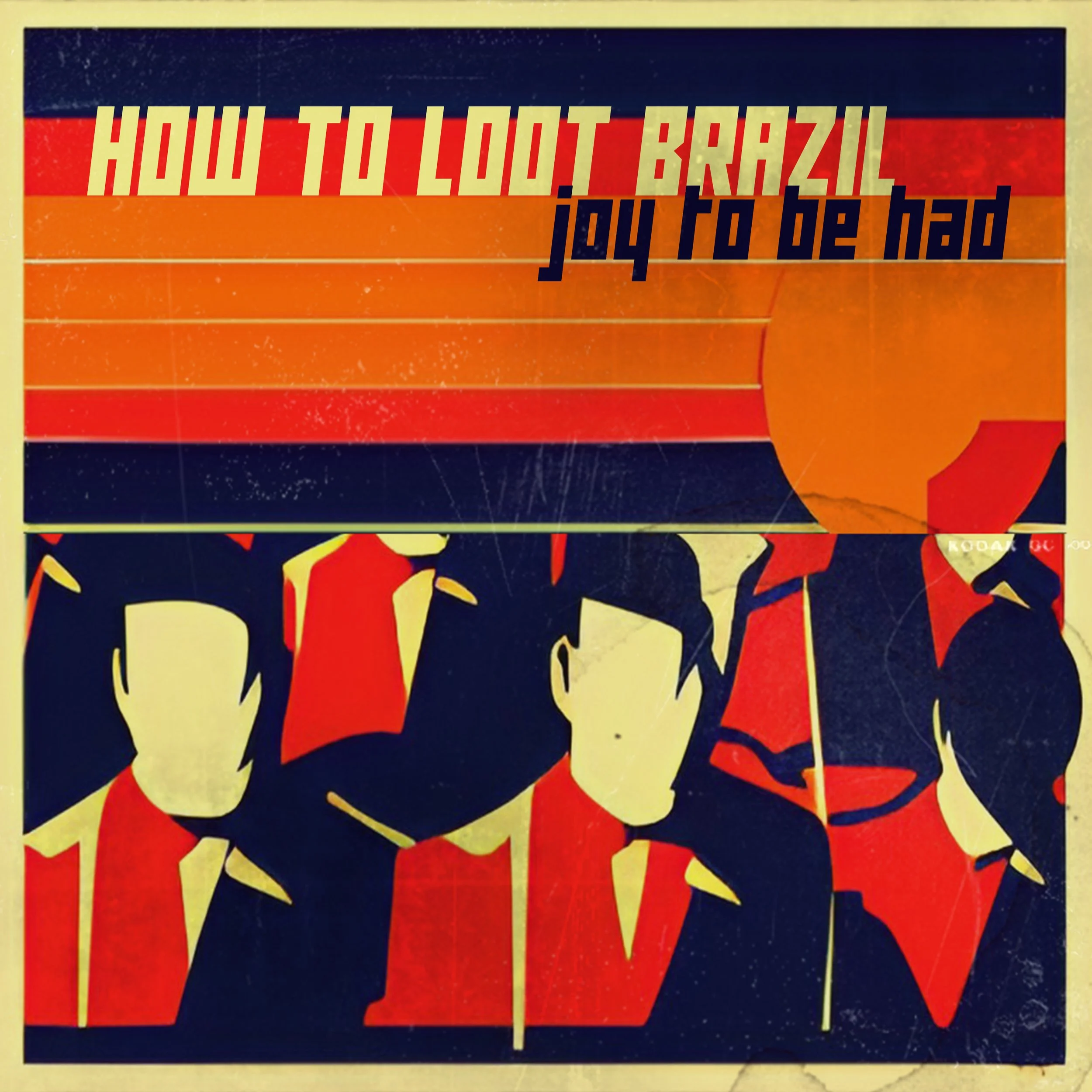How To Loot Brazil redefines genre with electrifying album, "Joy To Be Had"