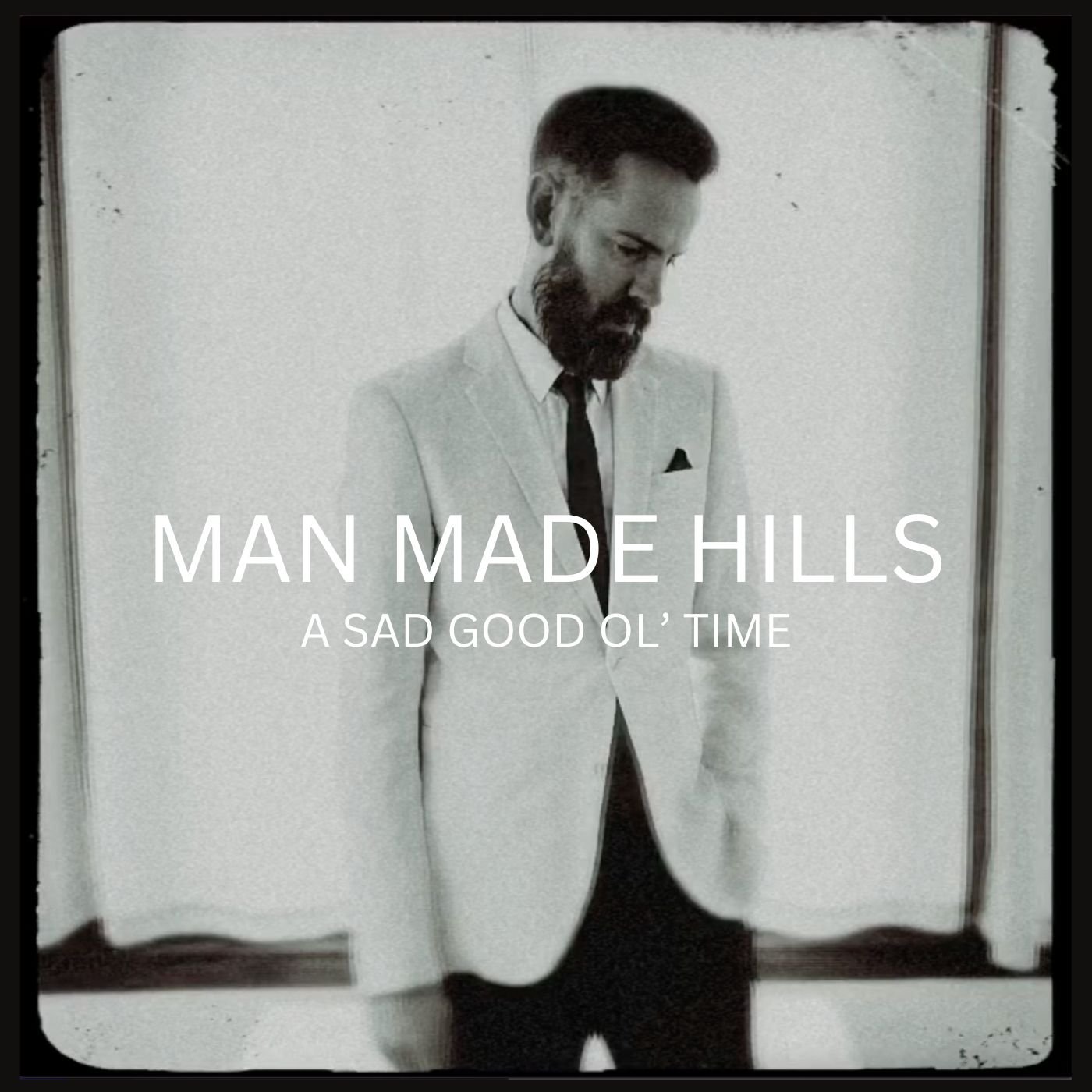 Man Made Hills takes listeners on a soulful journey through grief on "A Sad Good Ol' Time"