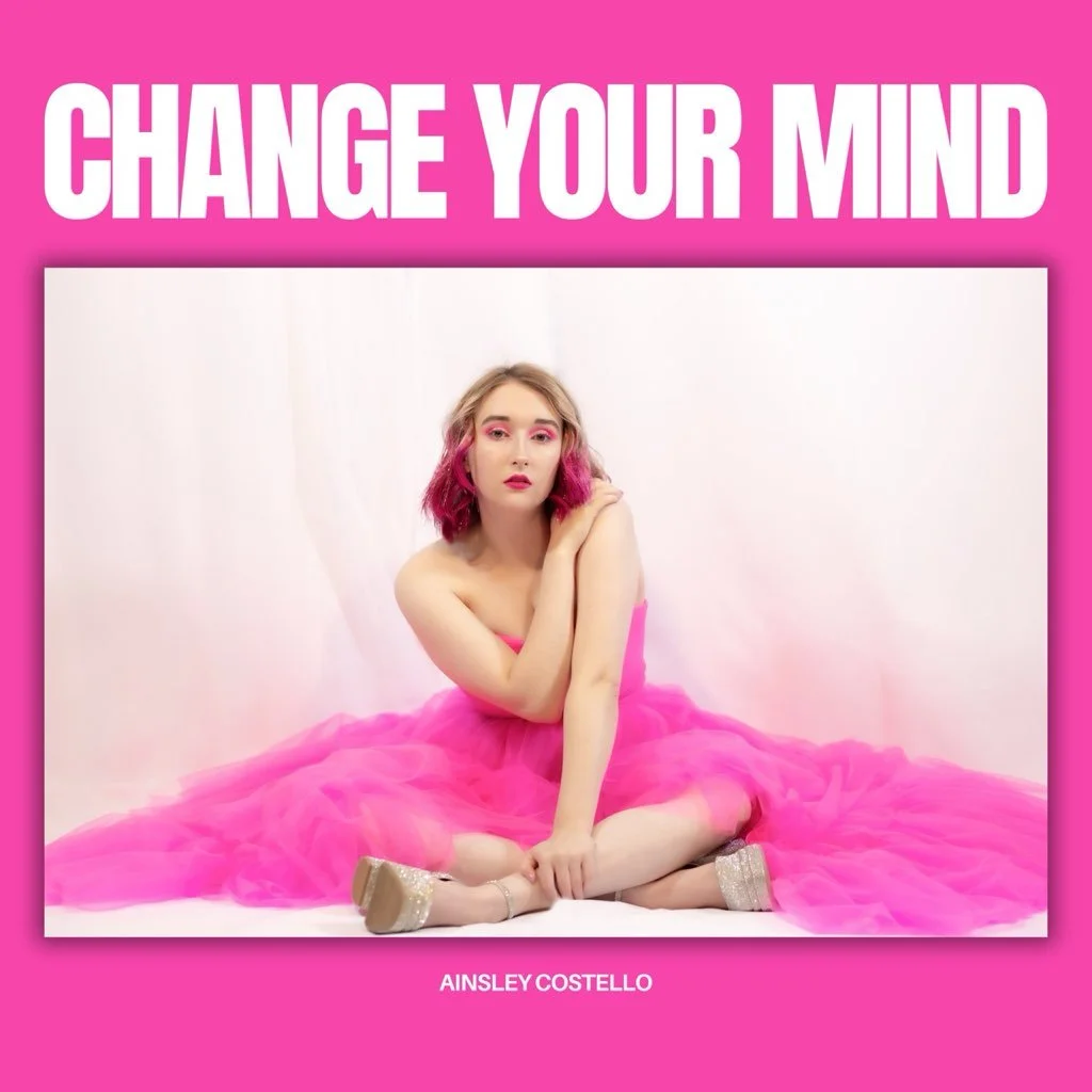 Ainsley Costello delivers a Pop-Rock power anthem with "Change Your Mind"