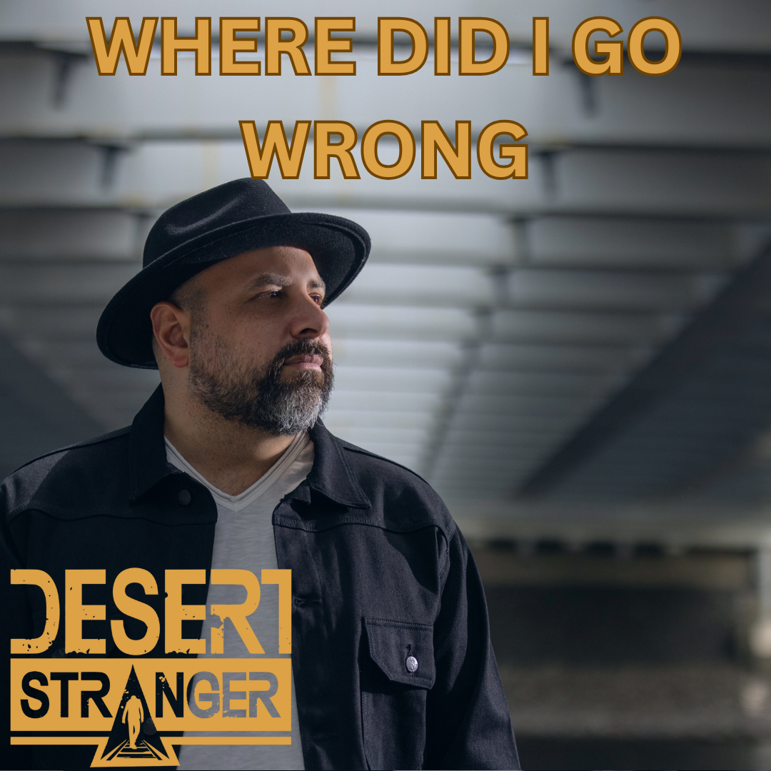 Desert Stranger hits you right in the soul with single, "Where Did I Go Wrong"