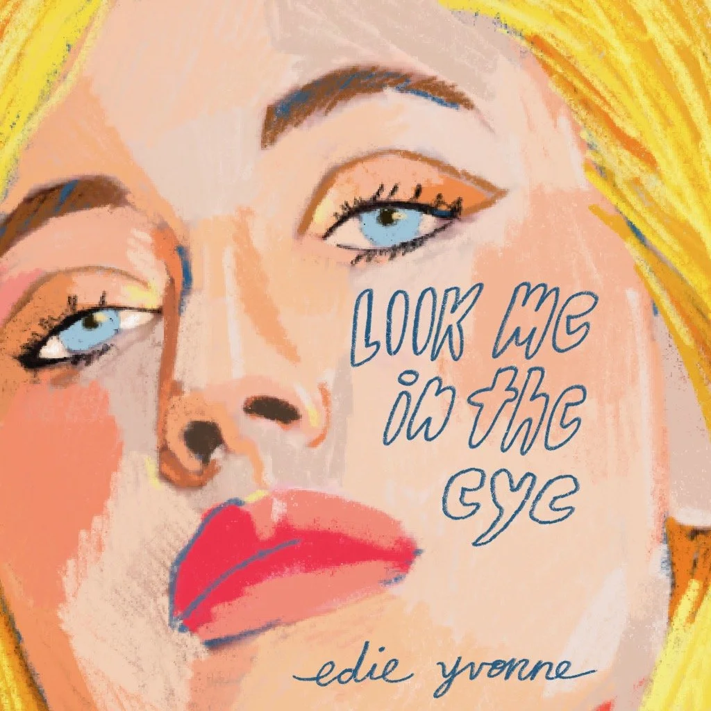 Edie Yvonne leads upcoming EP with an Indie-centric single, "Look Me in the Eye"