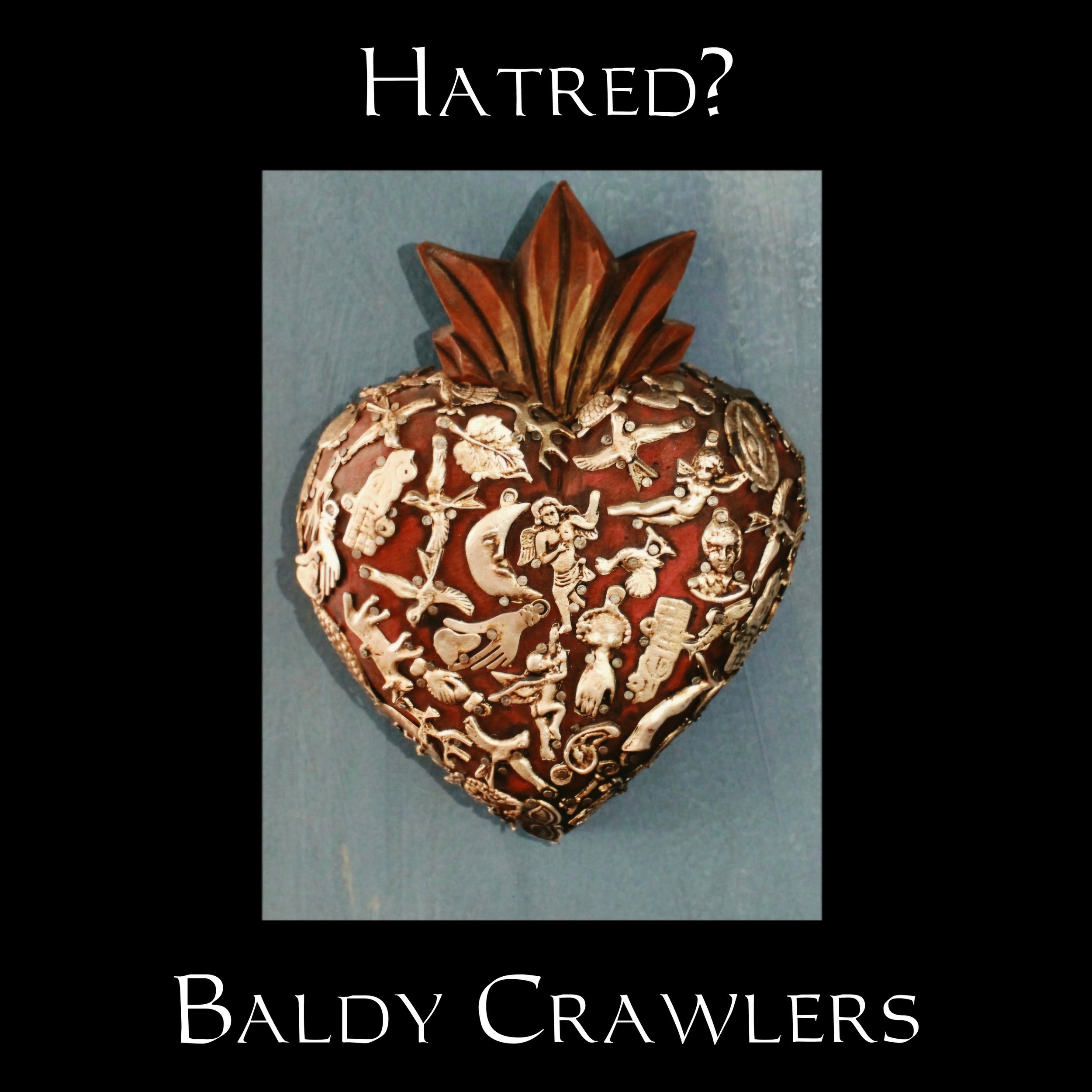 Baldy Crawlers serve a quietly powerful Protest song with "Hatred?"