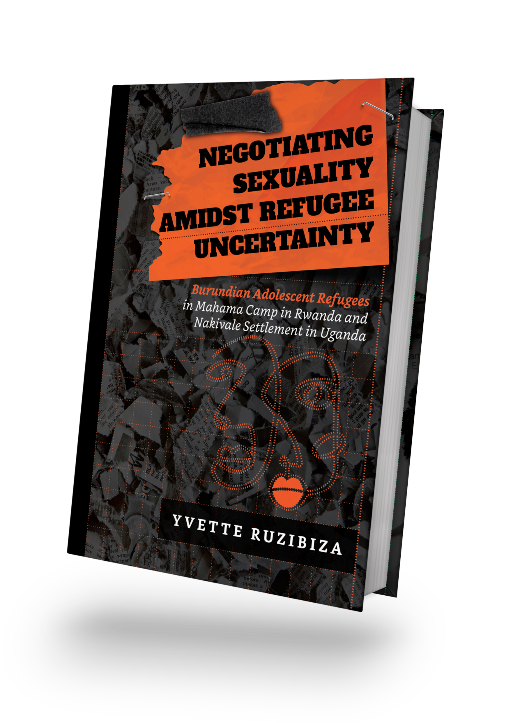 Thesis Book - Negotiating Sexuality Amidst Refugee Uncertainty by Yvette Ruzibiza (Cover & Book Layout/Typesetting, Custom Art, Production Process Support)