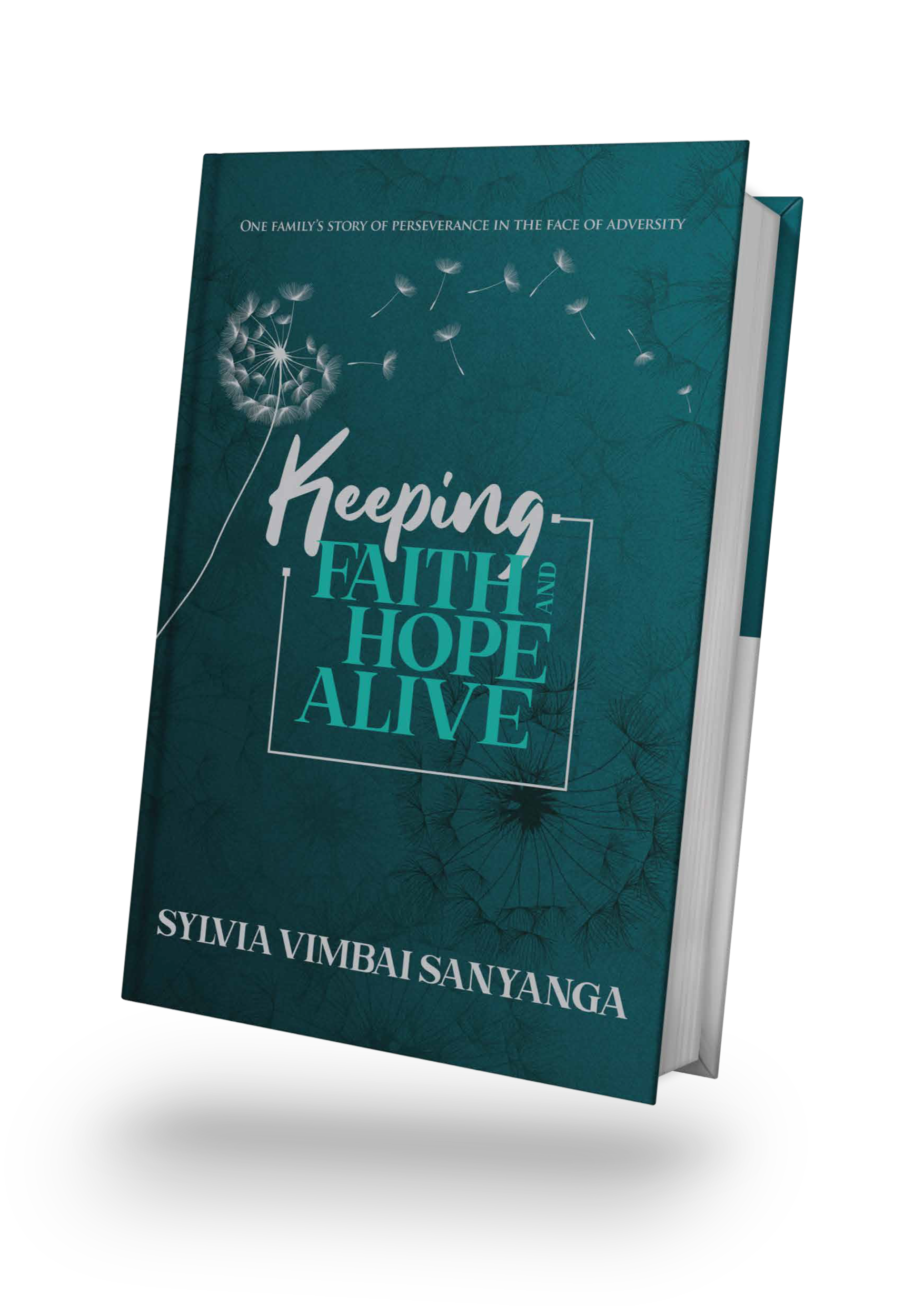Keeping Faith & Hope Alive by Sylvia Sanyanga (Cover Concept Origination,  Book Layout/Typesetting, Custom Art, Launch Kit Templates)