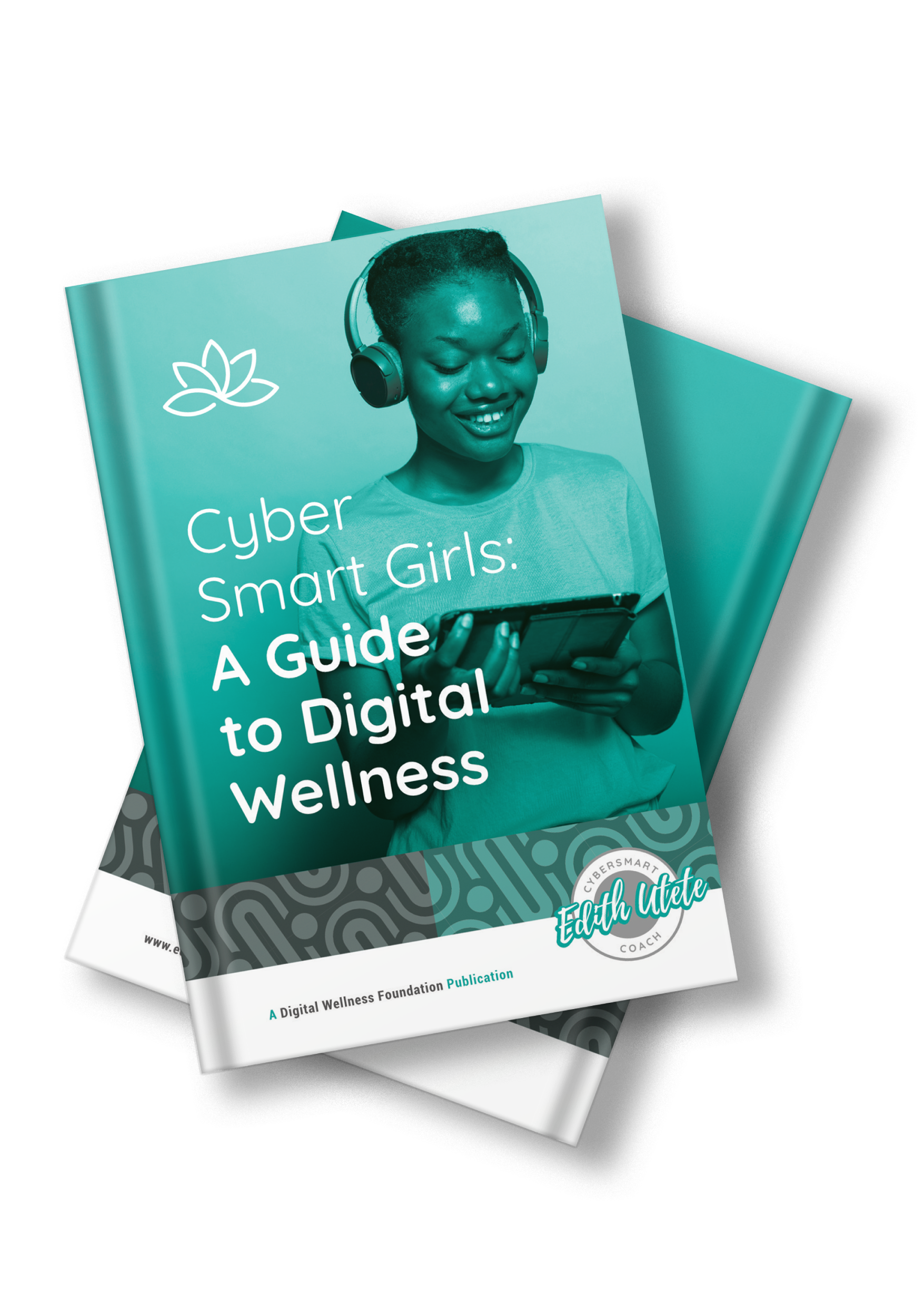 CyberSmart Series - CyberSmart Girls: A Guide Digital Wellness by Edith & Aretha Utete (Cover & Book Layout/Typesetting, Custom Art)