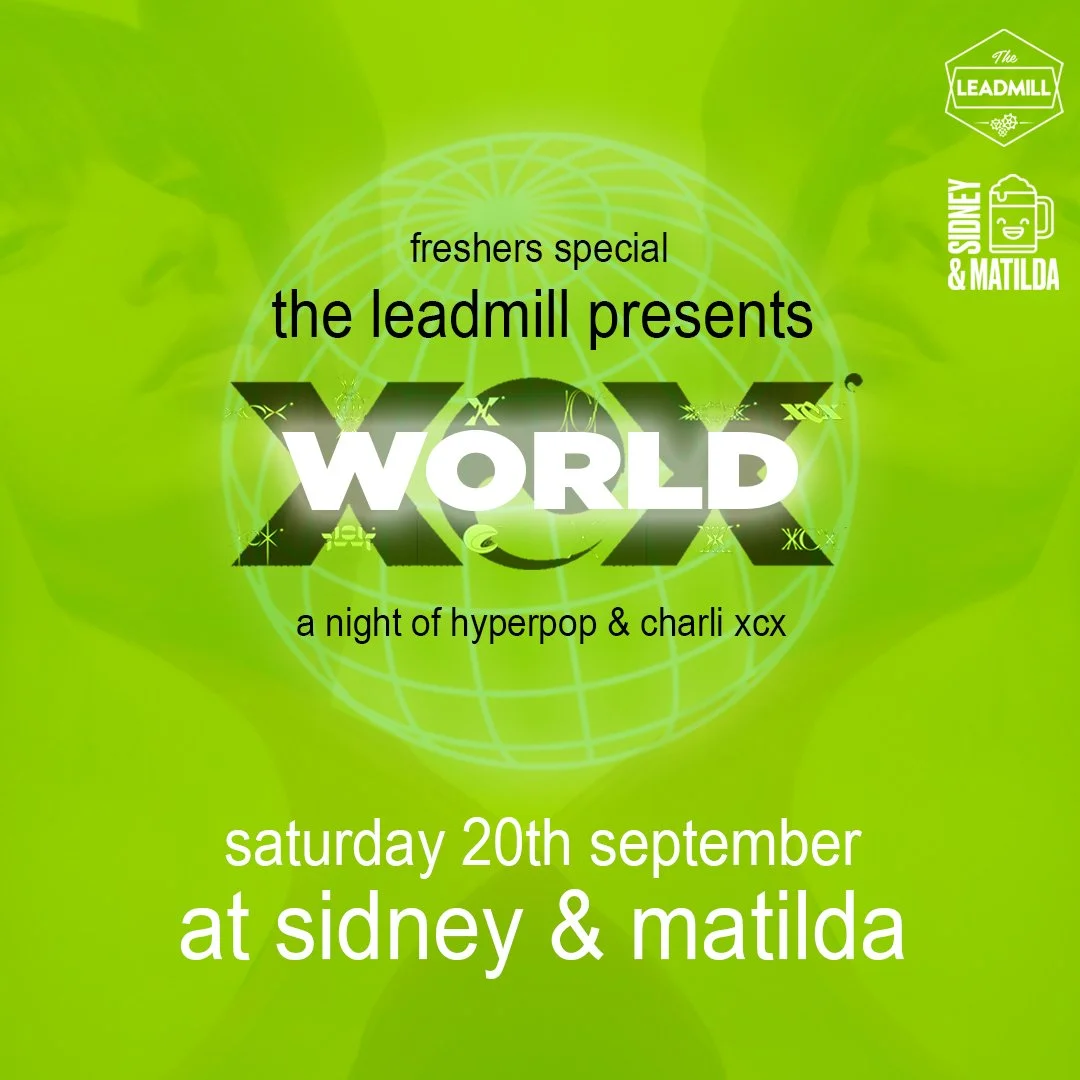 The Leadmill Presents: FRESHERS XCX World
