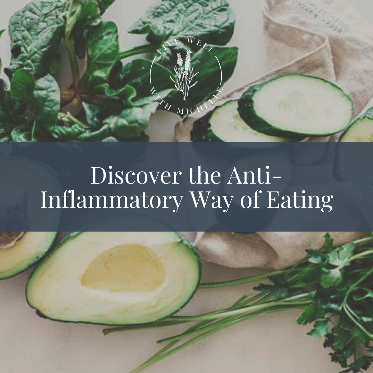 Discover the Anti-Inflammatory Way of Eating