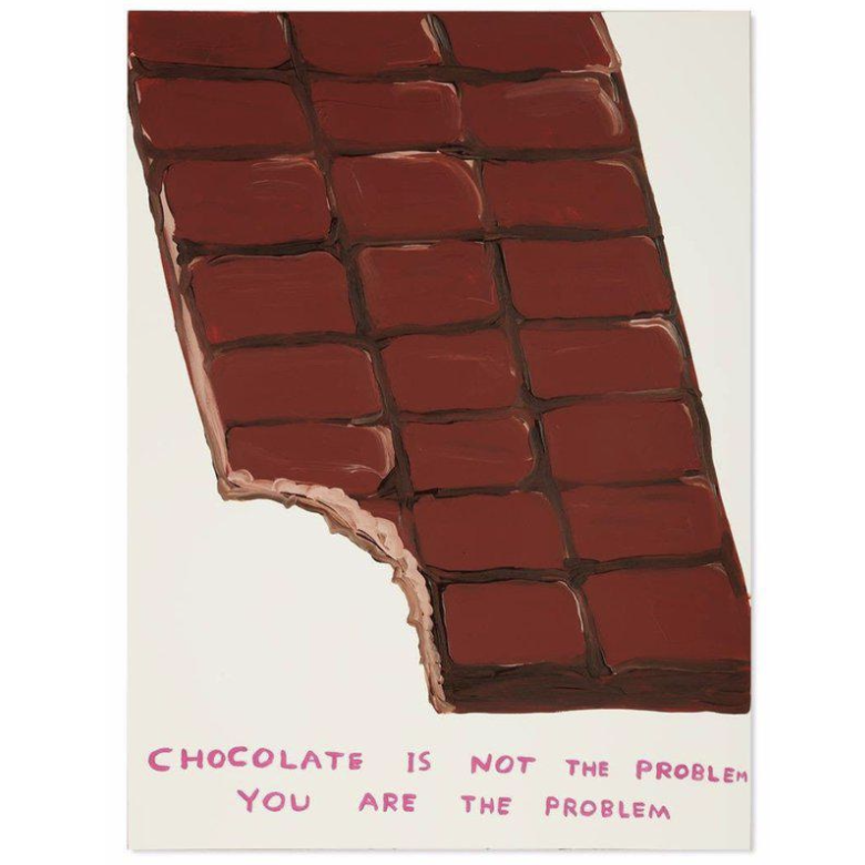 David Shrigley - Chocolate is not the Problem, 2020
Offset lithograph poster
80.0 x 60.0 cm