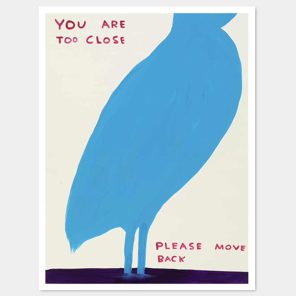 David Shrigley - Untitled (You Are Too Close) (2019) 60 x 80 cm
Off-set lithography
Printed on 200g Munken Lynx paper
Narayana Press in Denmark