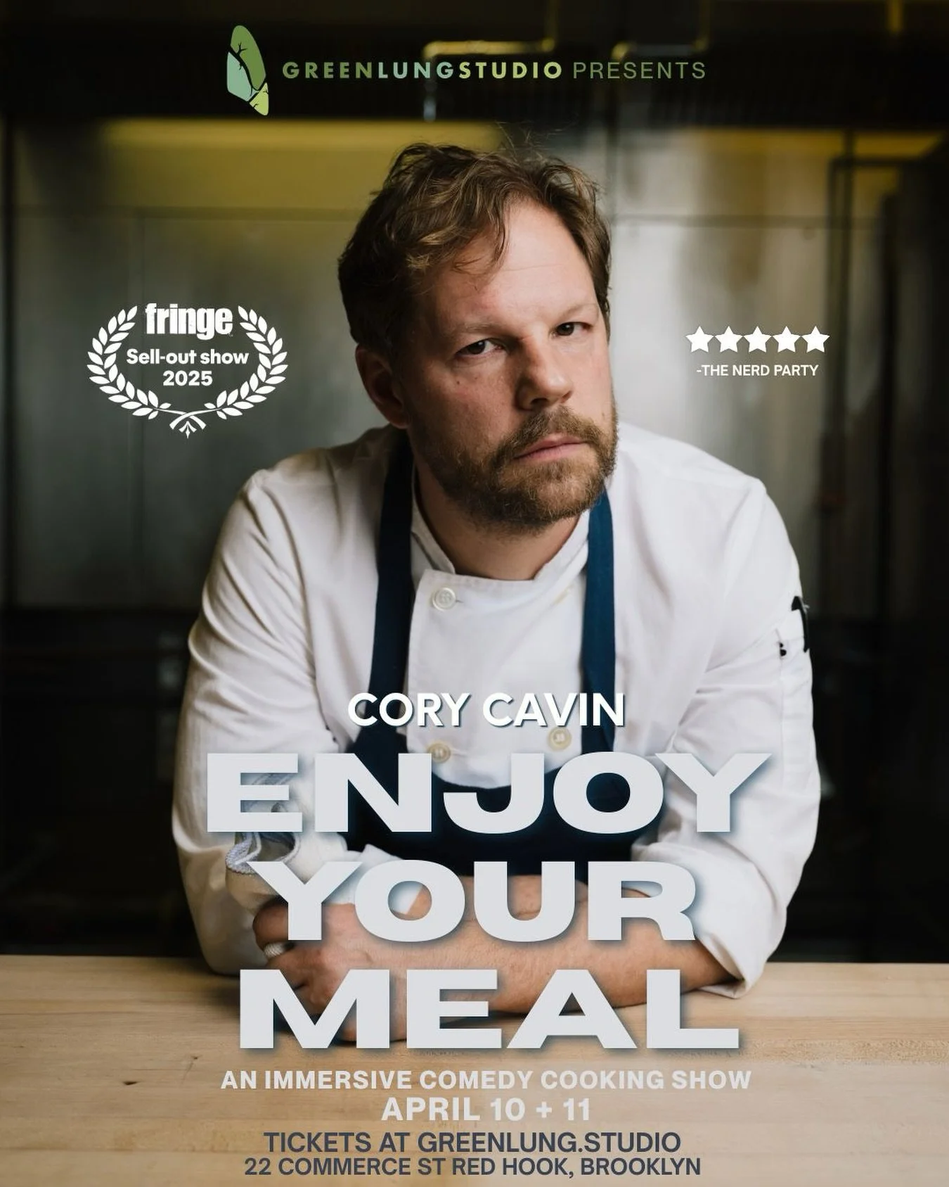 An interactive cooking comedy show where the Audience tastes, and Chef breaks down.

April 10 + 11
Doors @ 7:30 PM
Show @ 8:00 PM

Cory Cavin is a two-time Emmy award-winning comedian who has worked on Late Night with Jimmy Fallon, The Late Show with