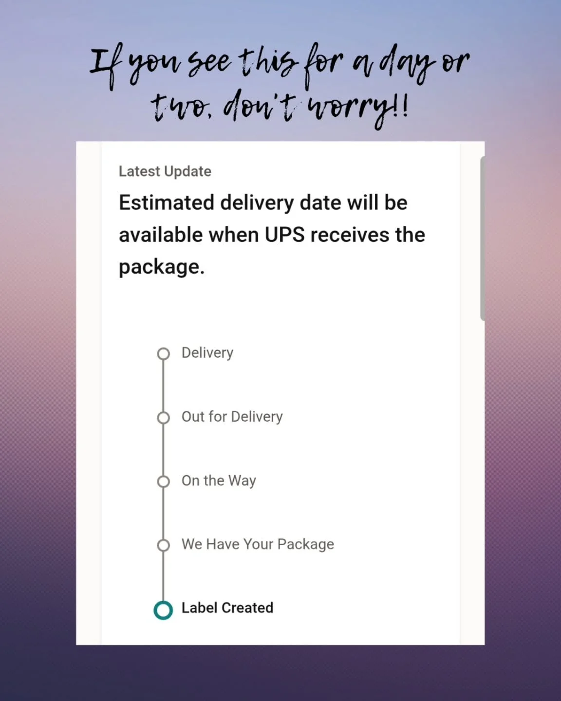 Happy Friday!
I've mentioned this before but just a refresher - if you've gotten the notification your order has shipped, along with the tracking number, but still see this when you check it....don't panic! 😁

Our new UPS hub has drivers traveling s