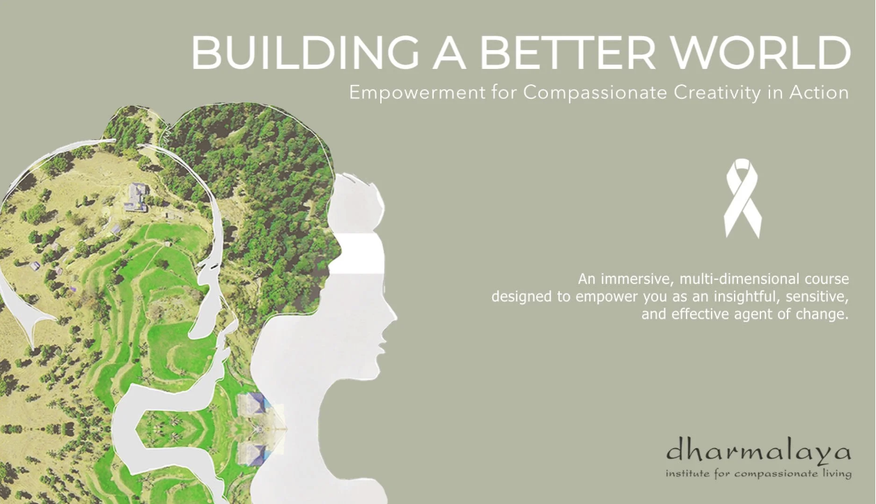 Building a Better World: Empowerment for Compassionate Creativity in Action 