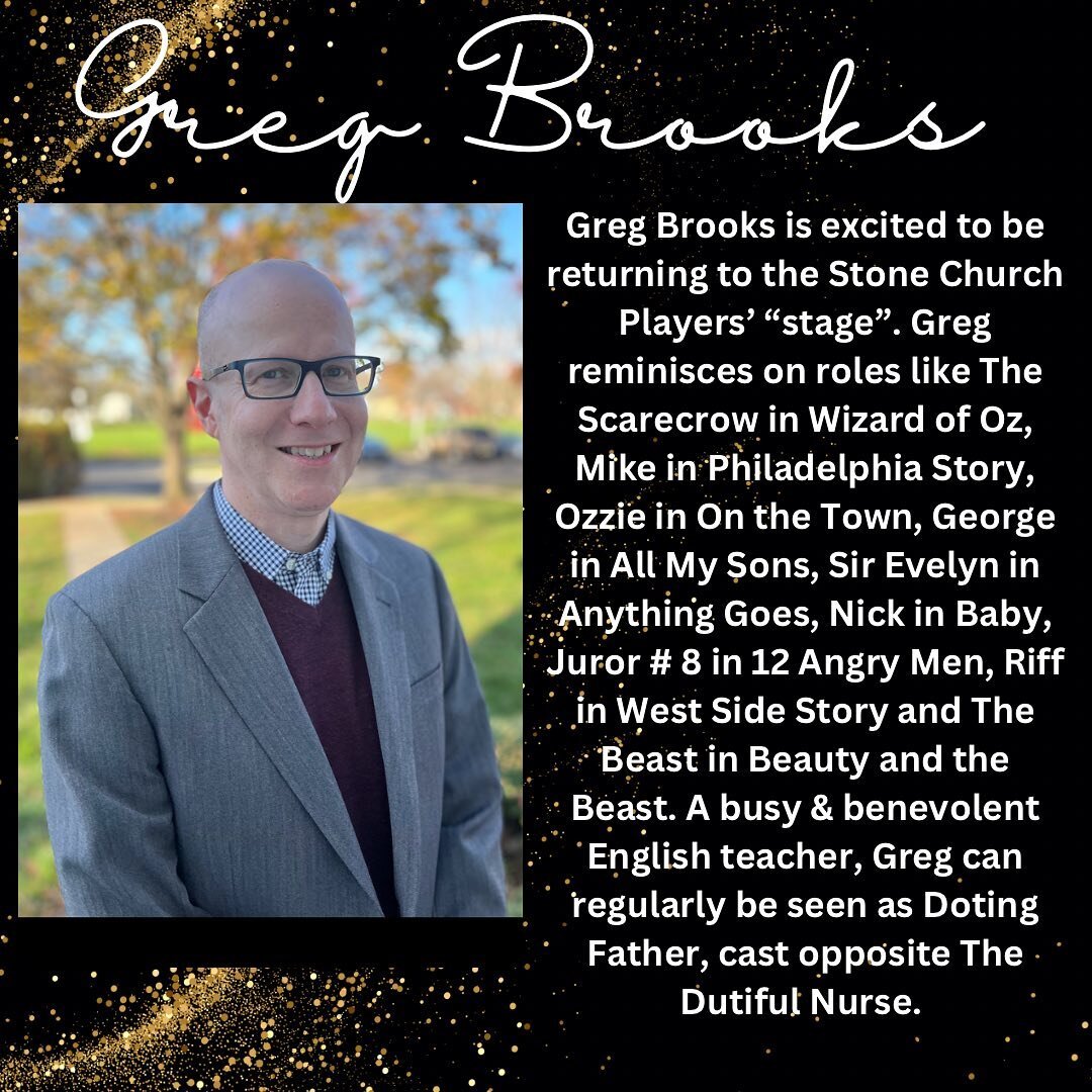 Meet the Cast of &ldquo;Comedy Tonight, A Musical Fundraiser&rdquo;!

 Greg Brooks is excited to be returning to the Stone Church Players&rsquo; &ldquo;stage&rdquo;. Greg reminisces on roles like The Scarecrow in Wizard of Oz, Mike in Philadelphia St