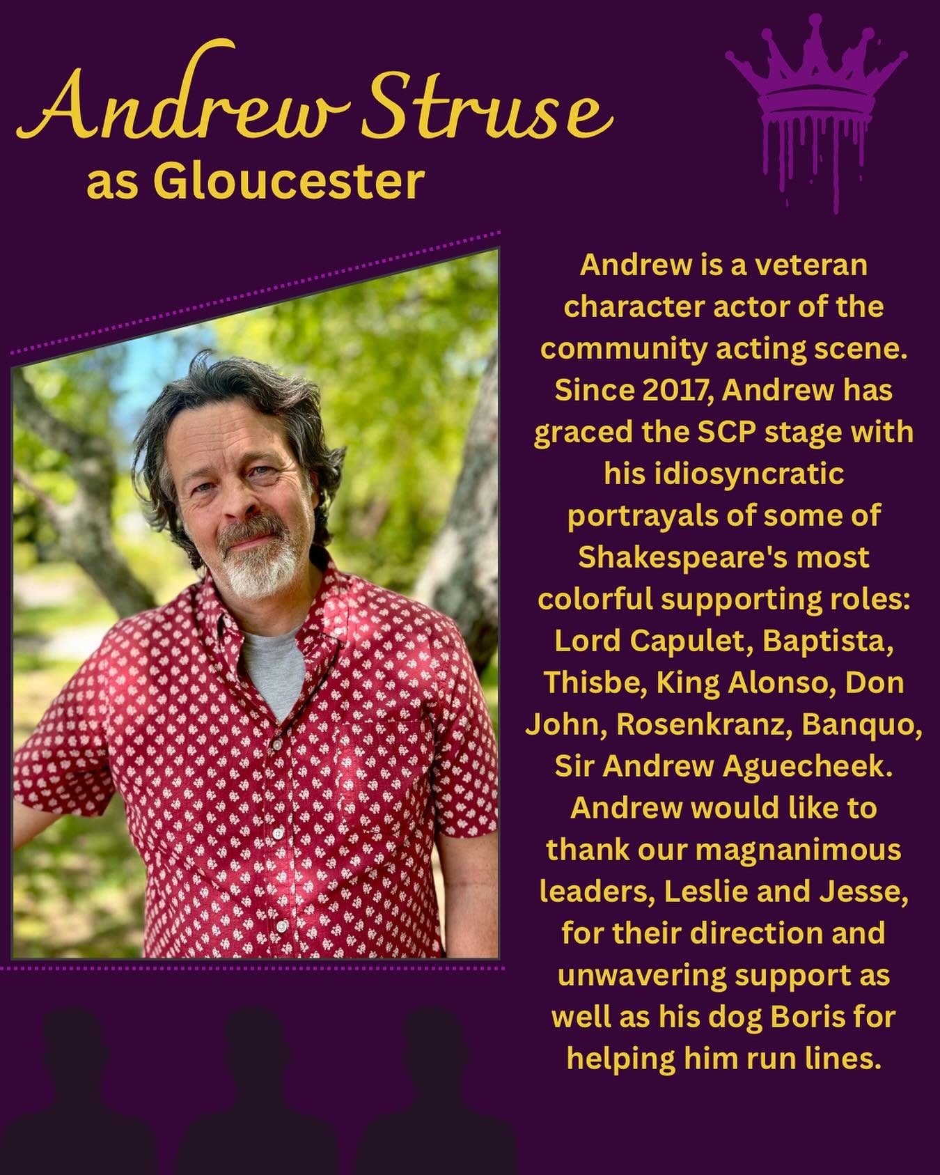 Meet the Cast of King Lear!

Say hello to Andrew Struse who is playing Gloucester!

Andrew is a veteran character actor of the community acting scene. Since 2017, Andrew has graced the SCP stage with his idiosyncratic portrayals of some of Shakespear