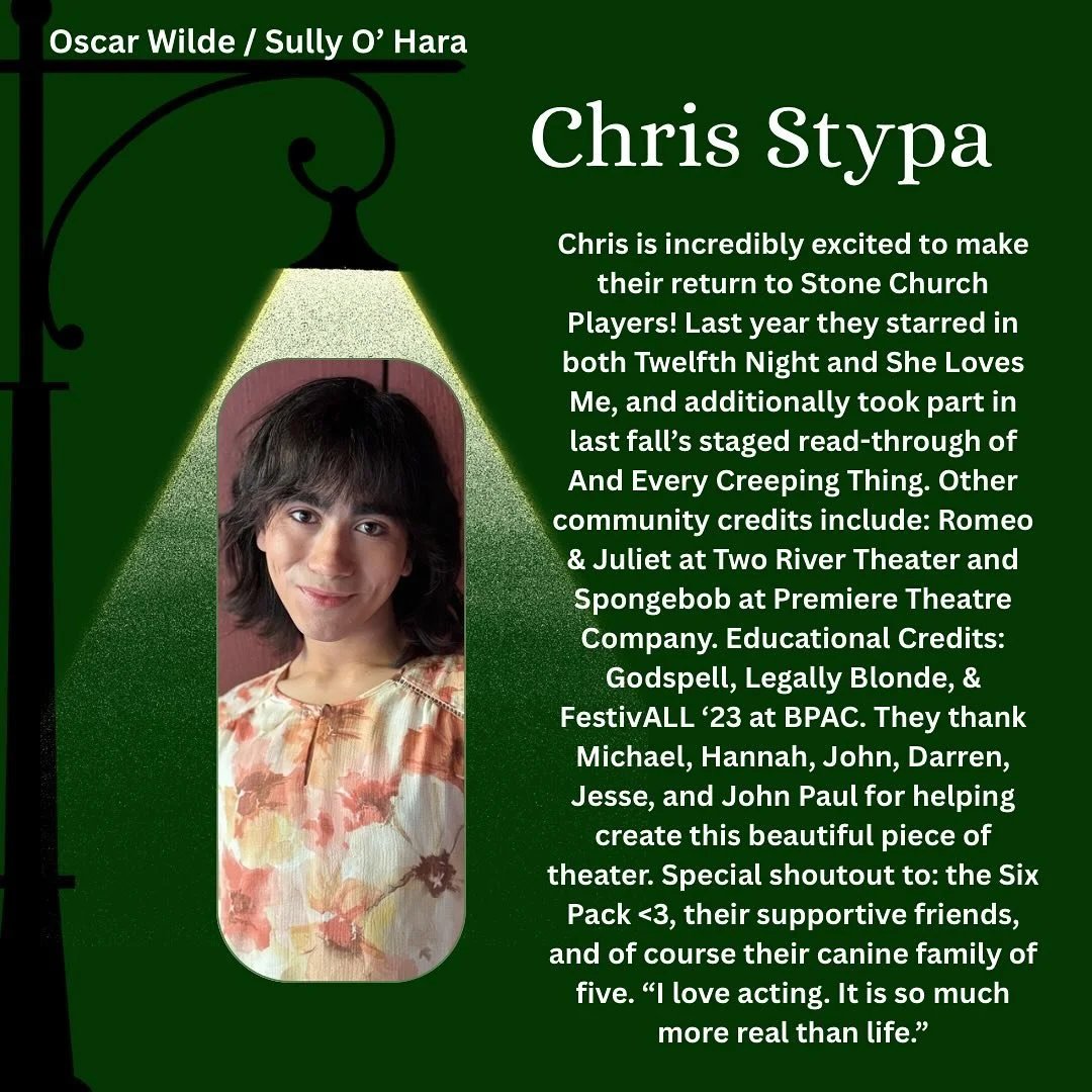 Meet the Cast of A Man of No Importance!

Say hello to Chris Stypa who is playing Oscar Wilde / Sully O&rsquo;Hara.

Chris Stypa is incredibly excited to make their return to Stone Church Players! Last year they starred in both Twelfth Night and She 