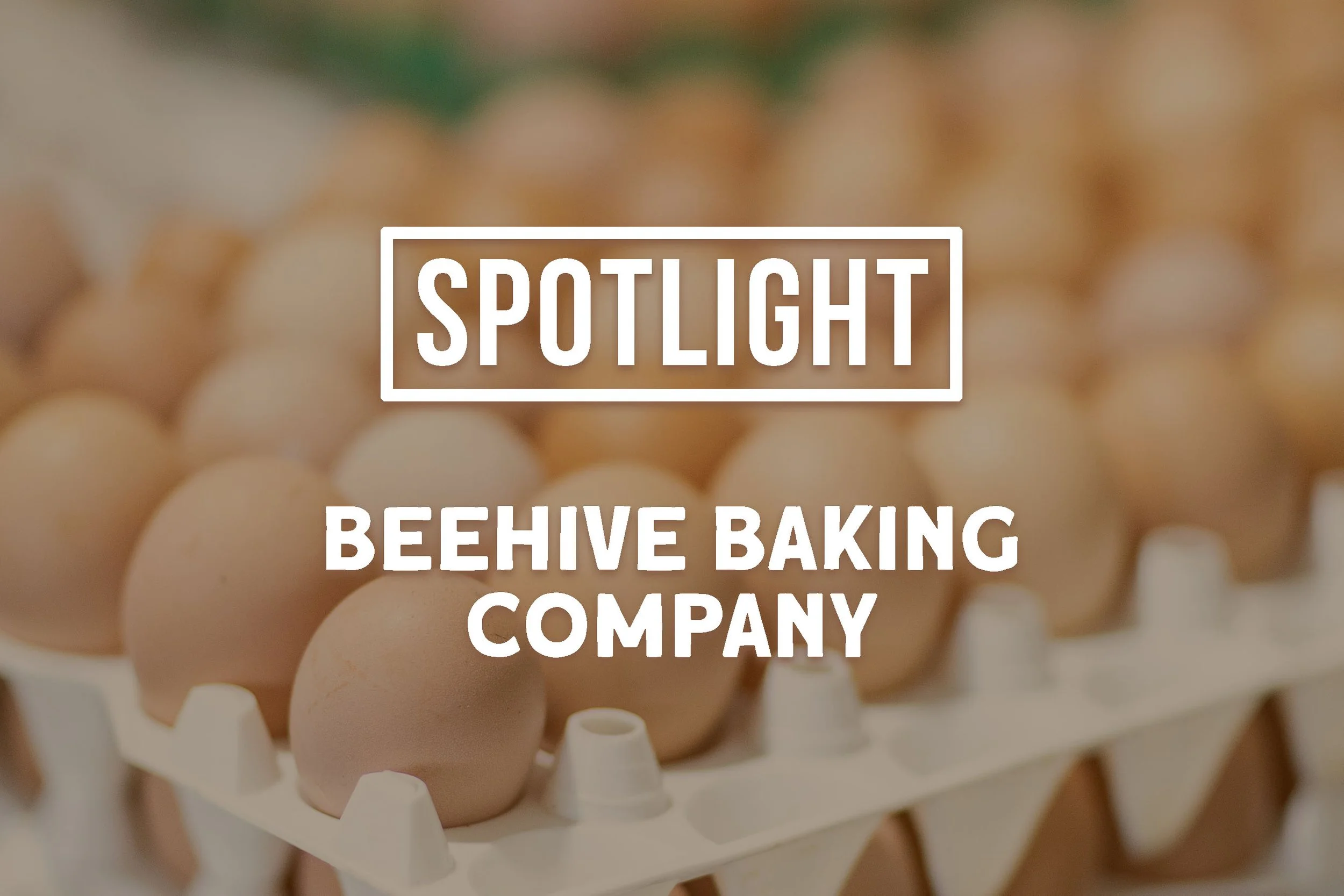 SPOTLIGHT Beehive Baking Company — Bois d'Arc Farm