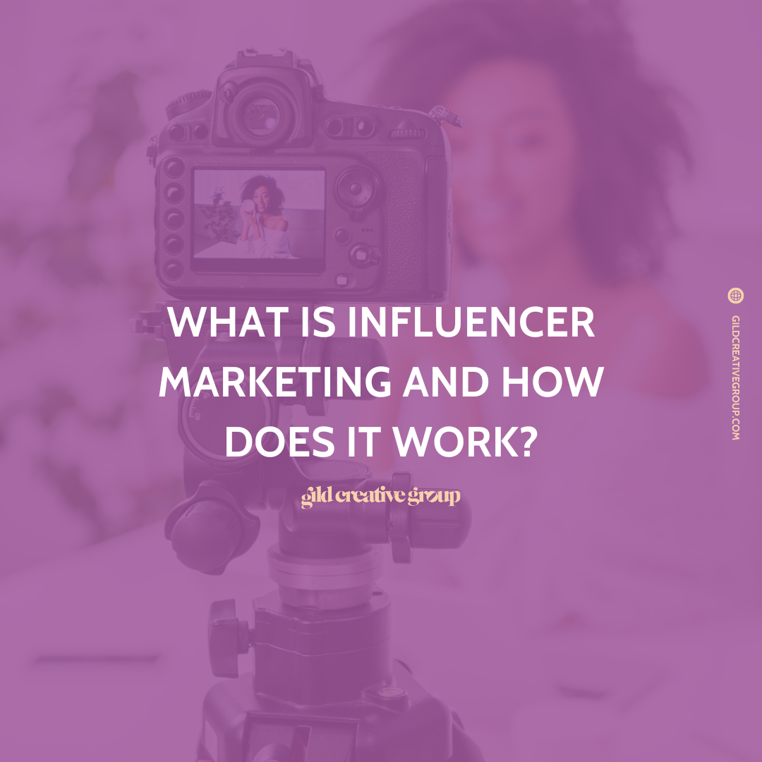 Creative Influencer What is Influencer Marketing and How Does It Work? — Gild Creative Group