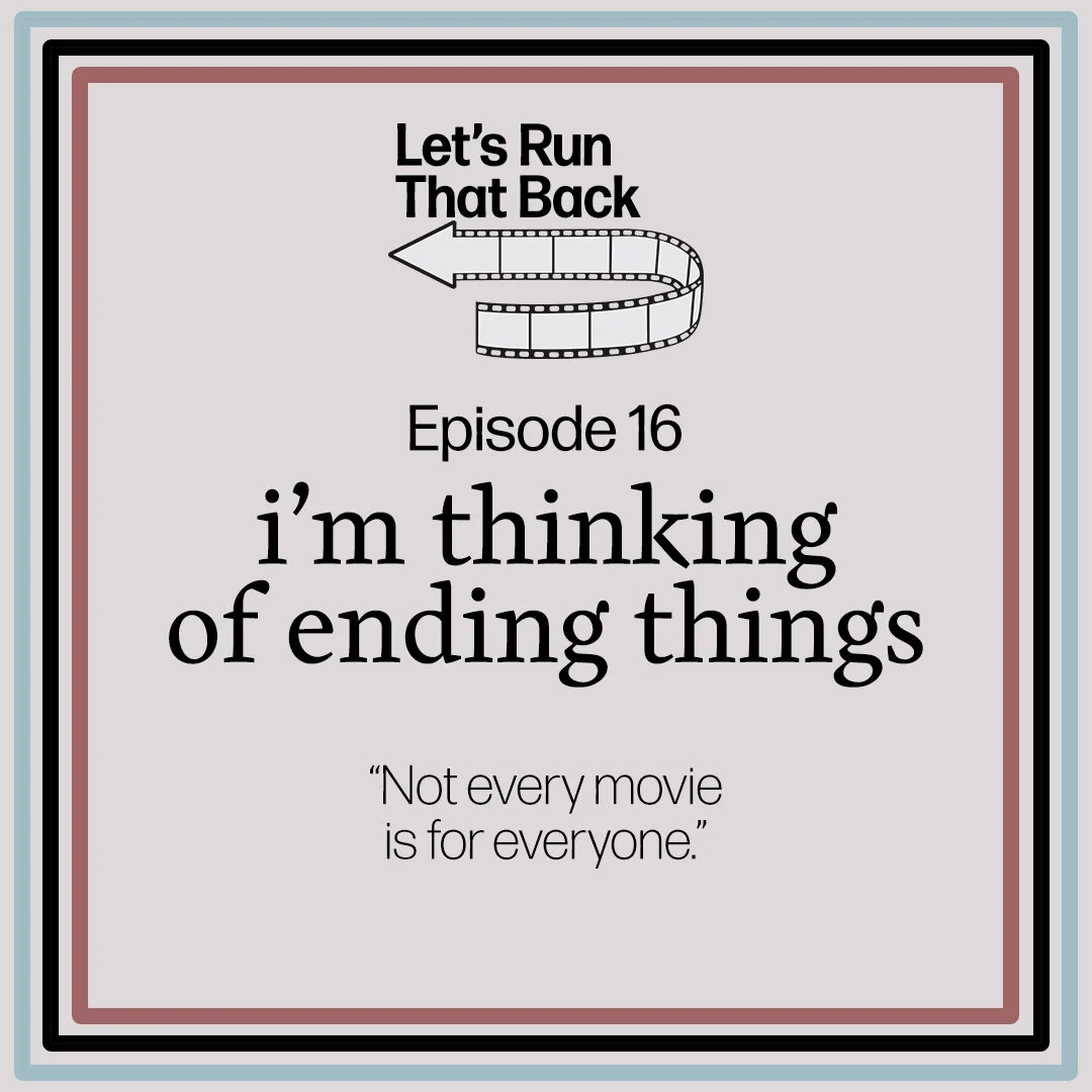 i’m thinking of ending things (Ep. 16)