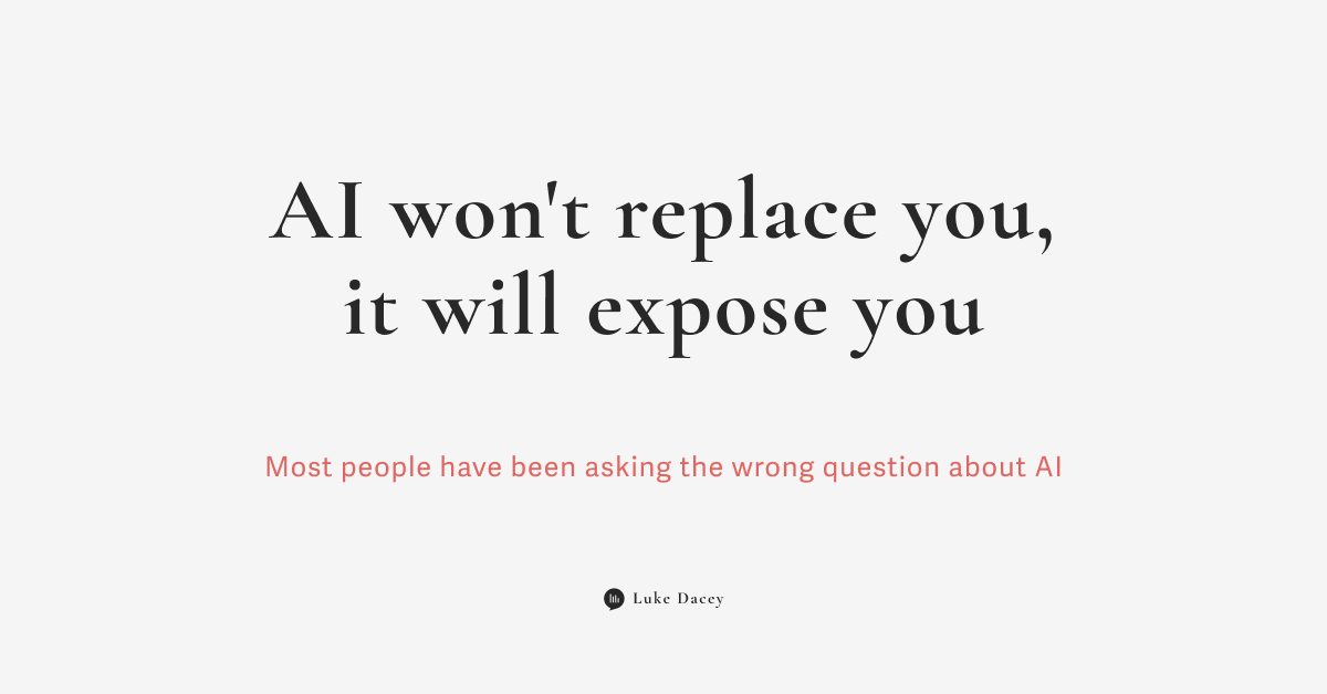 AI won't replace you, it will expose you.