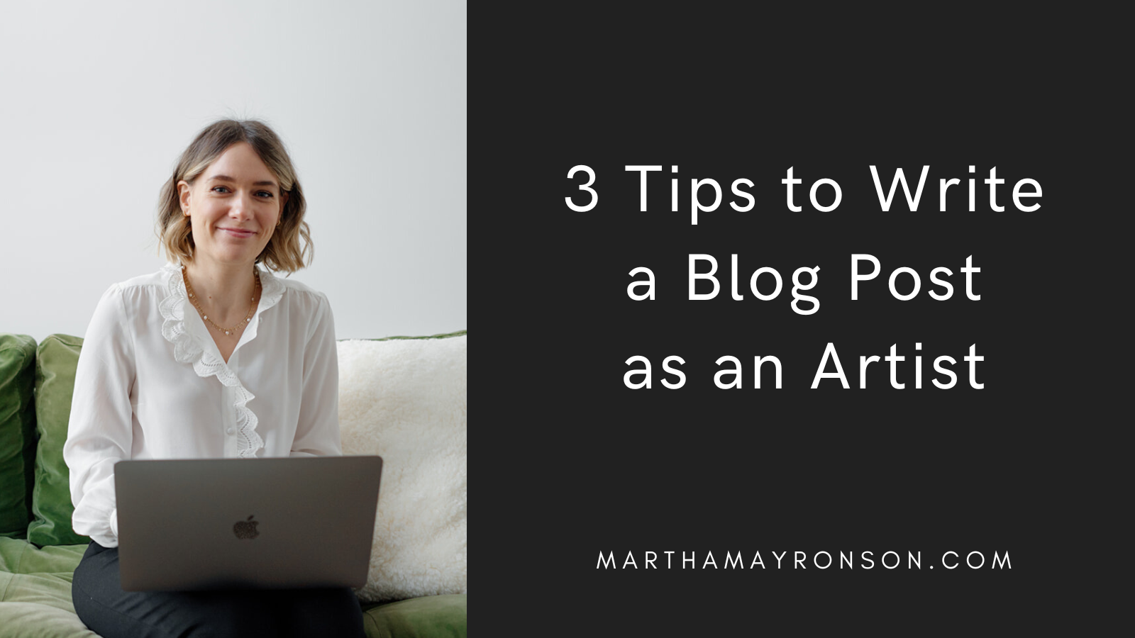 3 Tips to Write a Blog Post as an Artist — MARTHA MAY RONSON