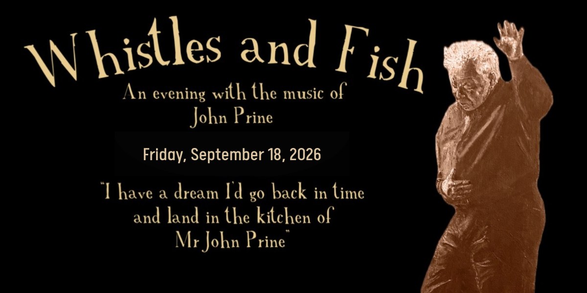 Polaris Presents: Whistles &amp; Fish (John Prine Tribute)