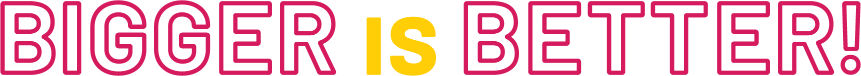 Bigger_is_Better.png