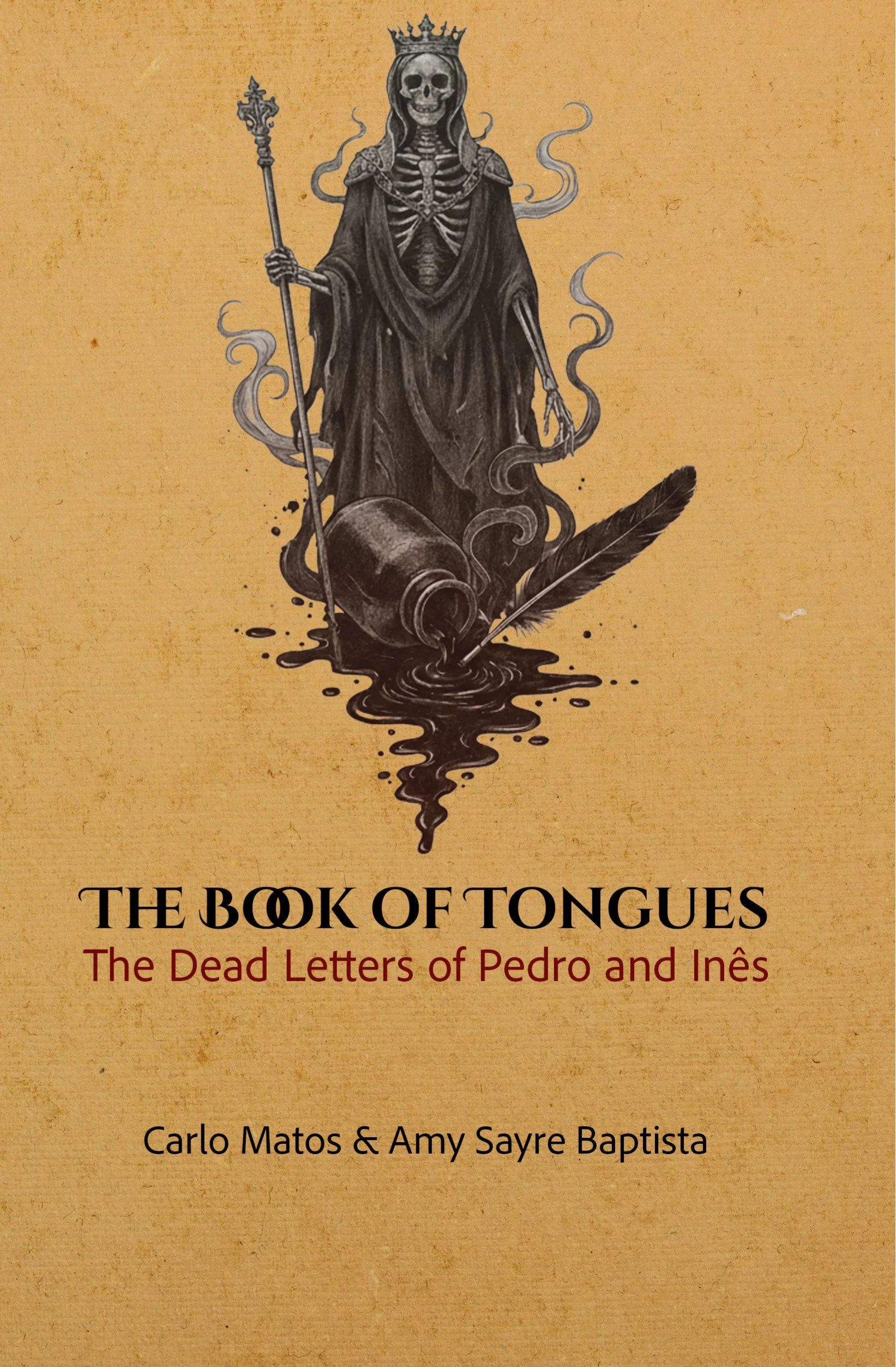 Book of Tongues: The Dead Letters of Pedro & Inês by Carlo Matos and Amy Sayre Baptista