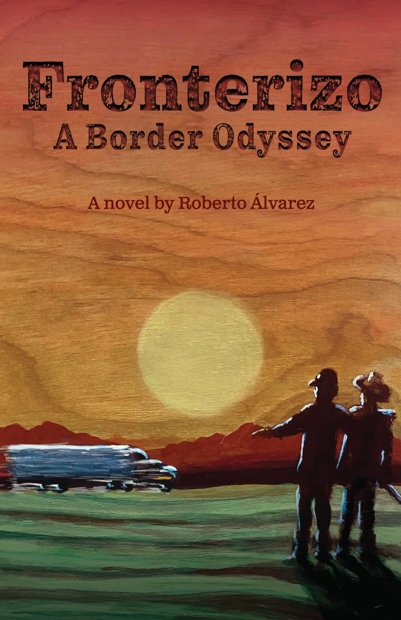 Fronterizo: A Border Odyssey by Roberto Álvarez